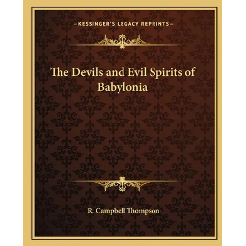 The Devils and Evil Spirits of Babylonia - Paperback