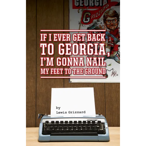 If I Ever Get Back to Georgia, I'm Gonna Nail My Feet to the Ground - Paperback