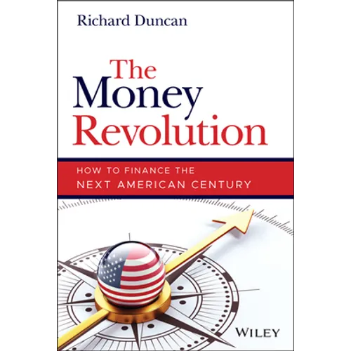 The Money Revolution: How to Finance the Next American Century - Hardcover