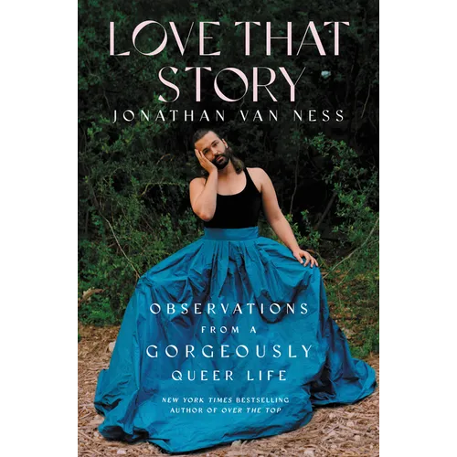 Love That Story: Observations from a Gorgeously Queer Life - Hardcover