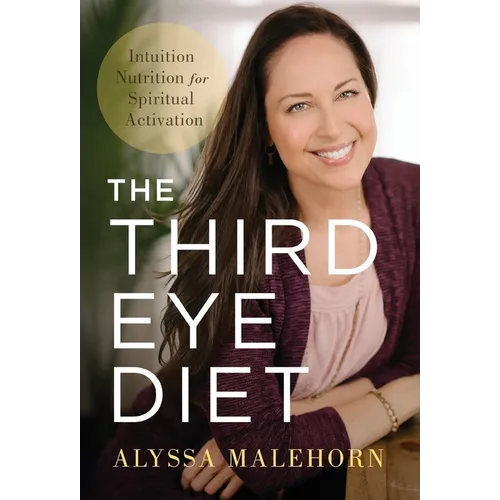 The Third Eye Diet: Intuition Nutrition for Spiritual Activation - Hardcover