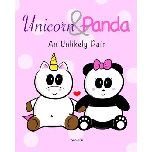 Unicorn and Panda: An Unlikely Pair - Paperback