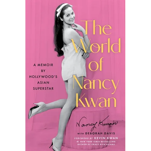 The World of Nancy Kwan: A Memoir by Hollywood's Asian Superstar - Hardcover
