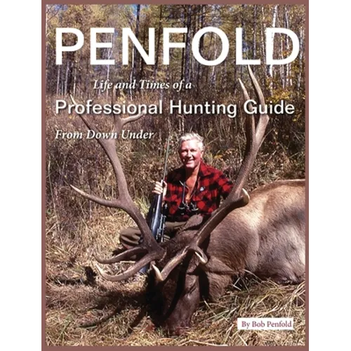 Penfold: Life and Times of a Professional Hunting Guide From Down Under - Hardcover