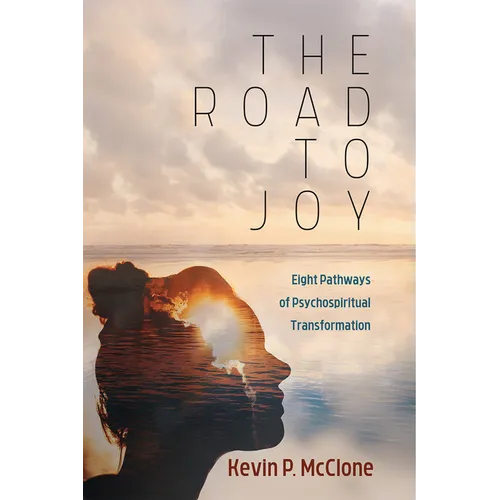 The Road to Joy: Eight Pathways of Psychospiritual Transformation - Paperback