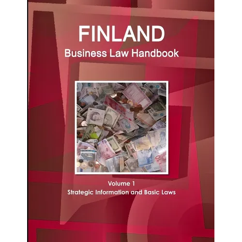 Finland Business Law Handbook Volume 1 Strategic Information and Basic Laws - Paperback