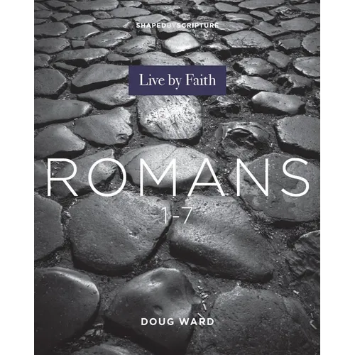 Shaped by Scripture: Romans 1-7 - Paperback