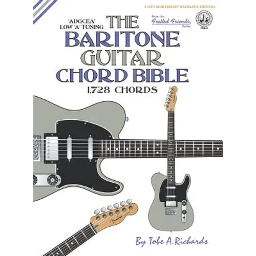 The Baritone Guitar Chord Bible: Low 'A' Tuning 1,728 Chords - Hardcover