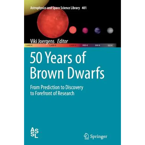 50 Years of Brown Dwarfs: From Prediction to Discovery to Forefront of Research - Paperback