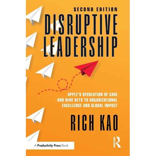 Disruptive Leadership: Apple's Revolution of Care and Nine Keys to Organizational Excellence and Global Impact - Paperback