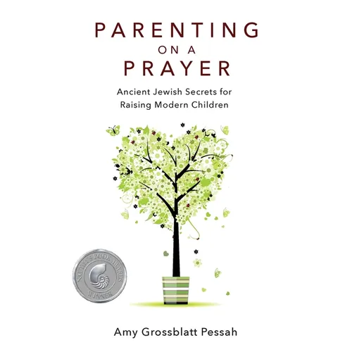 Parenting on a Prayer: Ancient Jewish Secrets for Raising Modern Children - Paperback