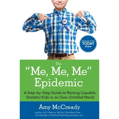 The Me, Me, Me Epidemic: A Step-By-Step Guide to Raising Capable, Grateful Kids in an Over-Entitled World - Paperback