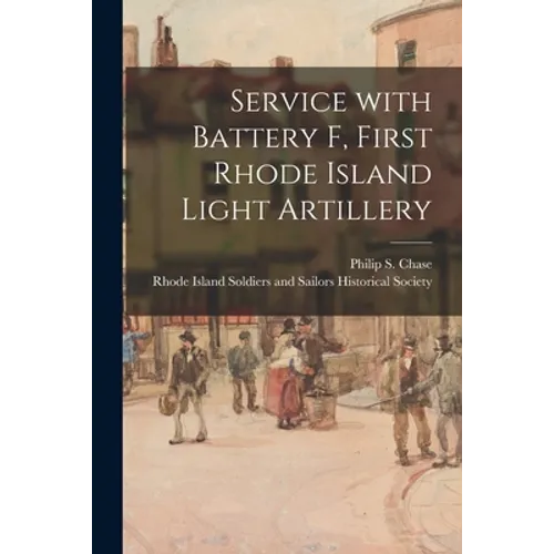 Service With Battery F, First Rhode Island Light Artillery - Paperback
