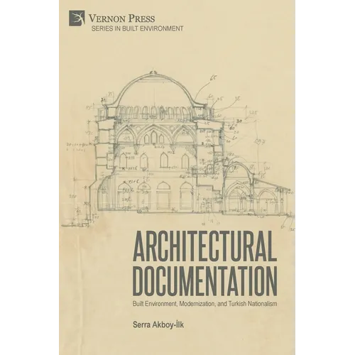 Architectural Documentation: Built Environment, Modernization, and Turkish Nationalism - Paperback