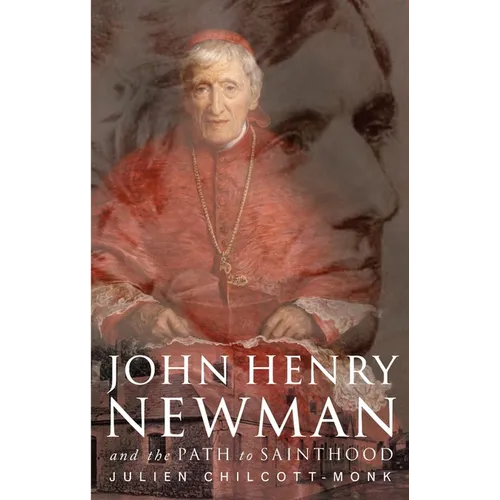 John Henry Newman: And the Path to Sainthood - Paperback