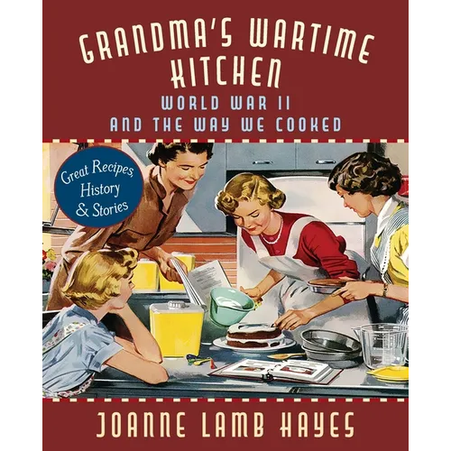 Grandma's Wartime Kitchen: World War II and the Way We Cooked - Paperback