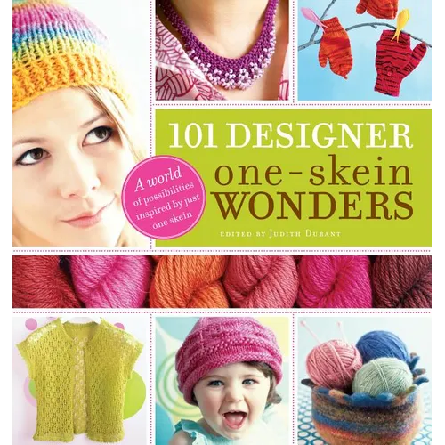 101 Designer One-Skein Wonders(r): A World of Possibilities Inspired by Just One Skein - Paperback