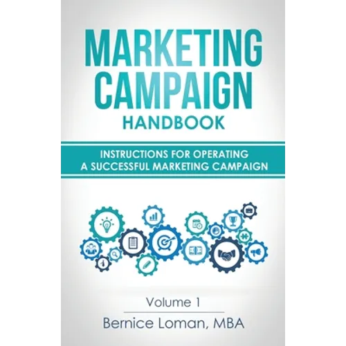 Marketing Campaign Handbook: Volume One: Instructions For Operating A Successful Marketing Campaign - Paperback