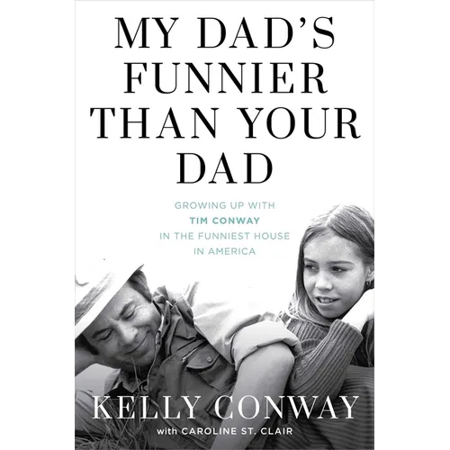 My Dad's Funnier Than Your Dad: Growing Up with Tim Conway in the Funniest House in America - Hardcover