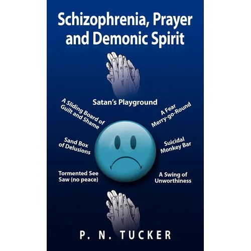 Schizophrenia, Prayer and Demonic Spirit: Satan's Playground - Paperback