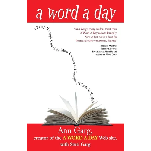 A Word a Day: A Romp Through Some of the Most Unusual and Intriguing Words in English - Hardcover