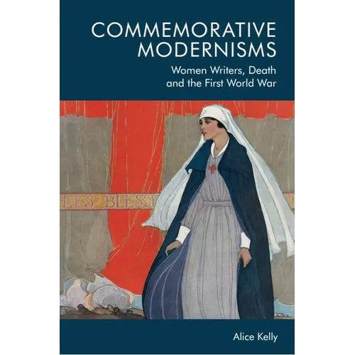 Commemorative Modernisms: Women Writers, Death and the First World War - Paperback