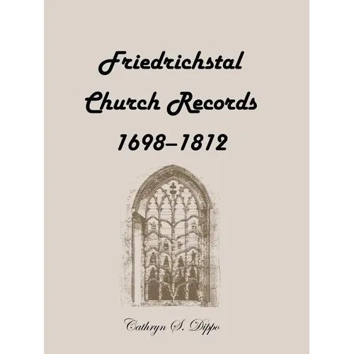 Friedrichstal Church Records, 1698-1812 - Paperback