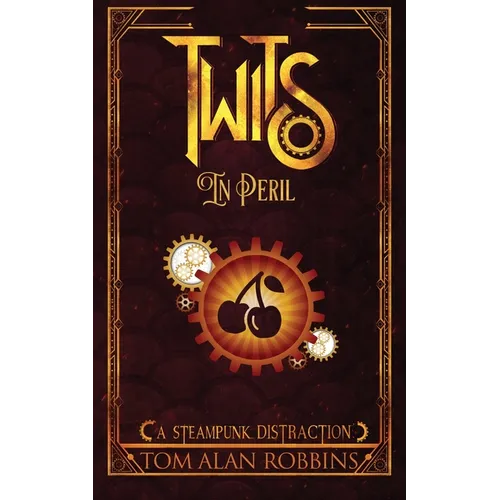 Twits in Peril: A Steampunk Distraction - Paperback