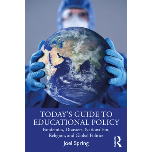 Today's Guide to Educational Policy: Pandemics, Disasters, Nationalism, Religion, and Global Politics - Paperback