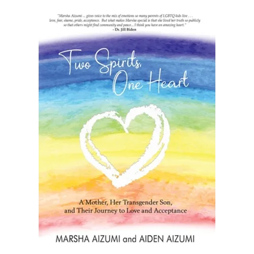Two Spirits, One Heart: A Mother, Her Transgender Son, and Their Journey to Love and Acceptance - Hardcover