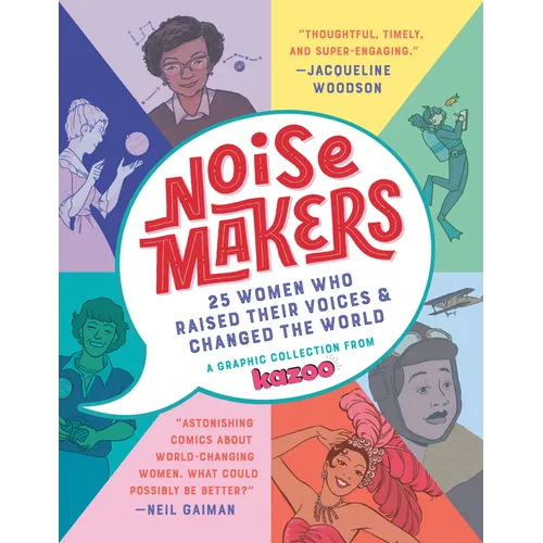 Noisemakers: 25 Women Who Raised Their Voices & Changed the World - A Graphic Collection from Kazoo - Hardcover