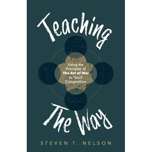Teaching the Way: Using the Principles of The Art of War to Teach Composition - Paperback