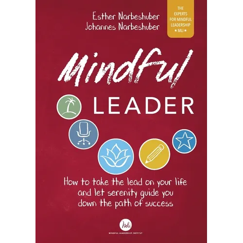 Mindful Leader: How to take the lead on your life and let serenity guide you down the path of success - Paperback