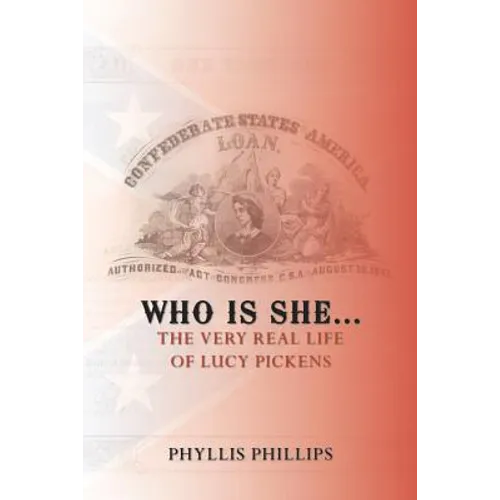 Who Is She...: The Very Real Life of Lucy Pickens - Paperback
