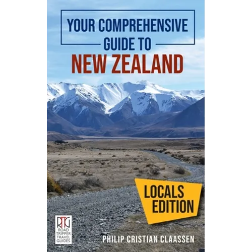 Your Comprehensive Guide to New Zealand: The Locals Edition - Paperback