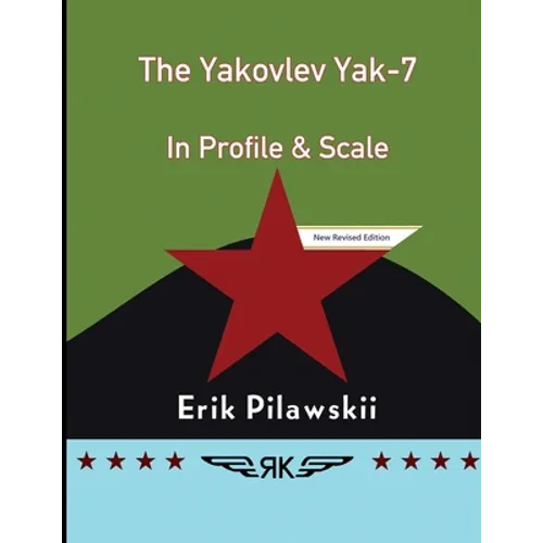 The Yakovlev Yak-7 In Profile & Scale - Paperback