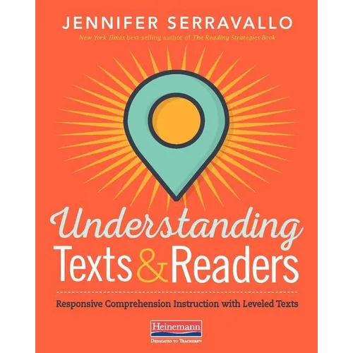 Understanding Texts & Readers: Responsive Comprehension Instruction with Leveled Texts - Paperback