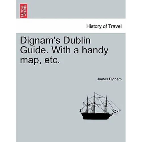 Dignam's Dublin Guide. with a Handy Map, Etc. - Paperback