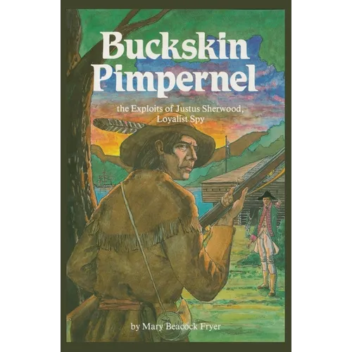 Buckskin Pimpernel: The Exploits of Justus Sherwood, Loyalist Spy - Paperback