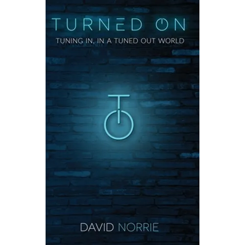 Turned On: Tuning In, In a Tuned-Out World - Hardcover