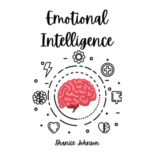Emotional Intelligence: Improve Your Social Skills and Emotional Agility for a Better Social and Professional Life - Paperback