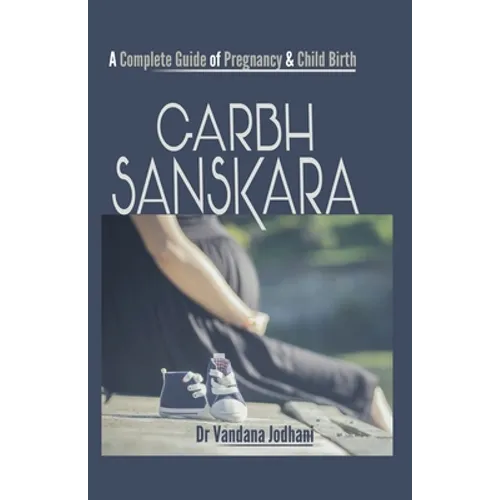 Garbh Sanskara: A Complete Guide of Pregnancy & Child Birth - Paperback