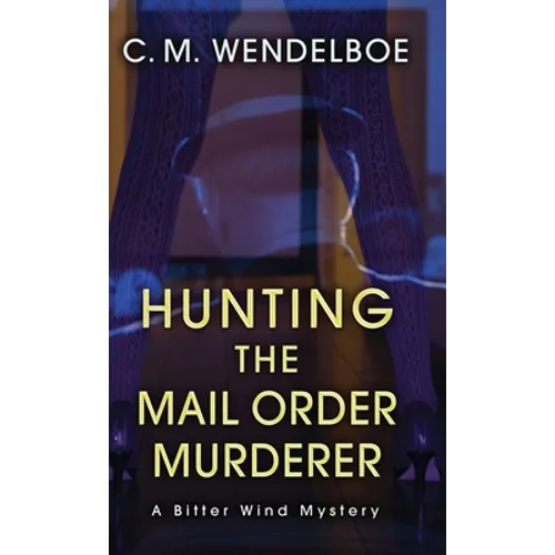 Hunting the Mail Order Murderer: A Bitter Wind Mystery - Hardcover