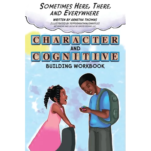 Sometimes Here, There and Everywhere Character and Cognitive Building Workbook - Paperback