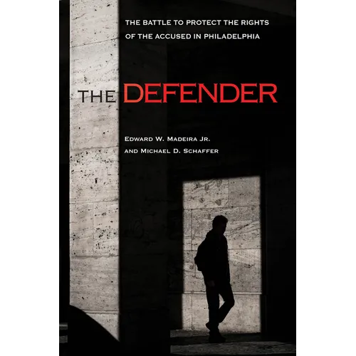 The Defender: The Battle to Protect the Rights of the Accused in Philadelphia - Paperback