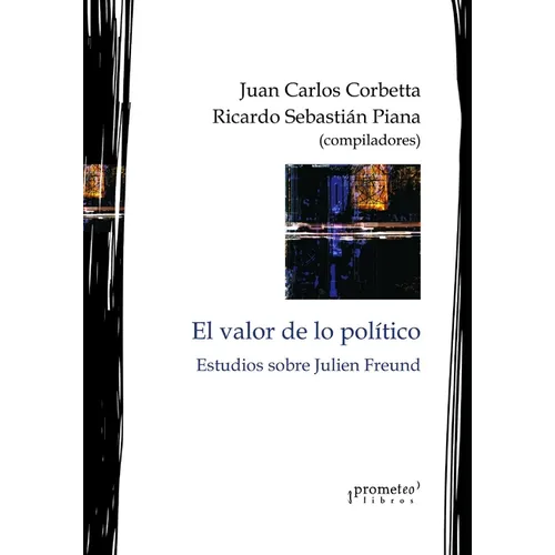 El valor de lo político: Estudios sobre Julien Freund - Paperback