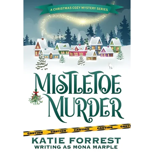 Mistletoe Murder: A Christmas Cozy Mystery Series Book 4 - Hardcover