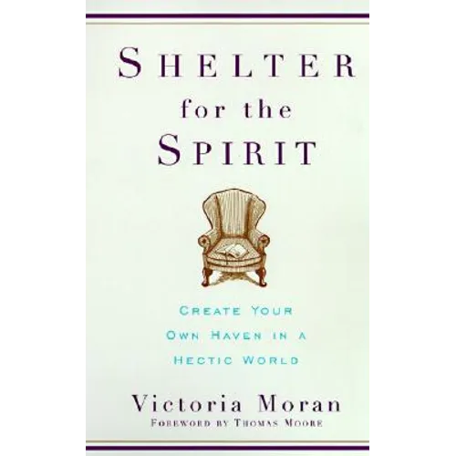 Shelter for the Spirit: Create Your Own Haven in a Hectic World - Paperback