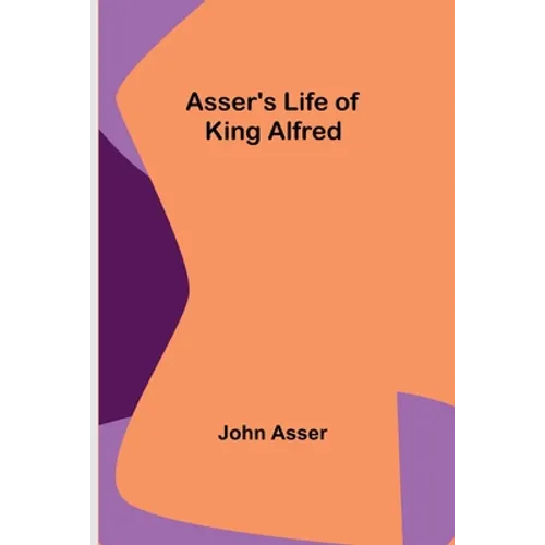 Asser's Life of King Alfred - Paperback