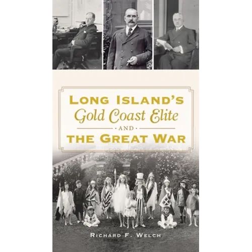 Long Island's Gold Coast Elite and the Great War - Hardcover